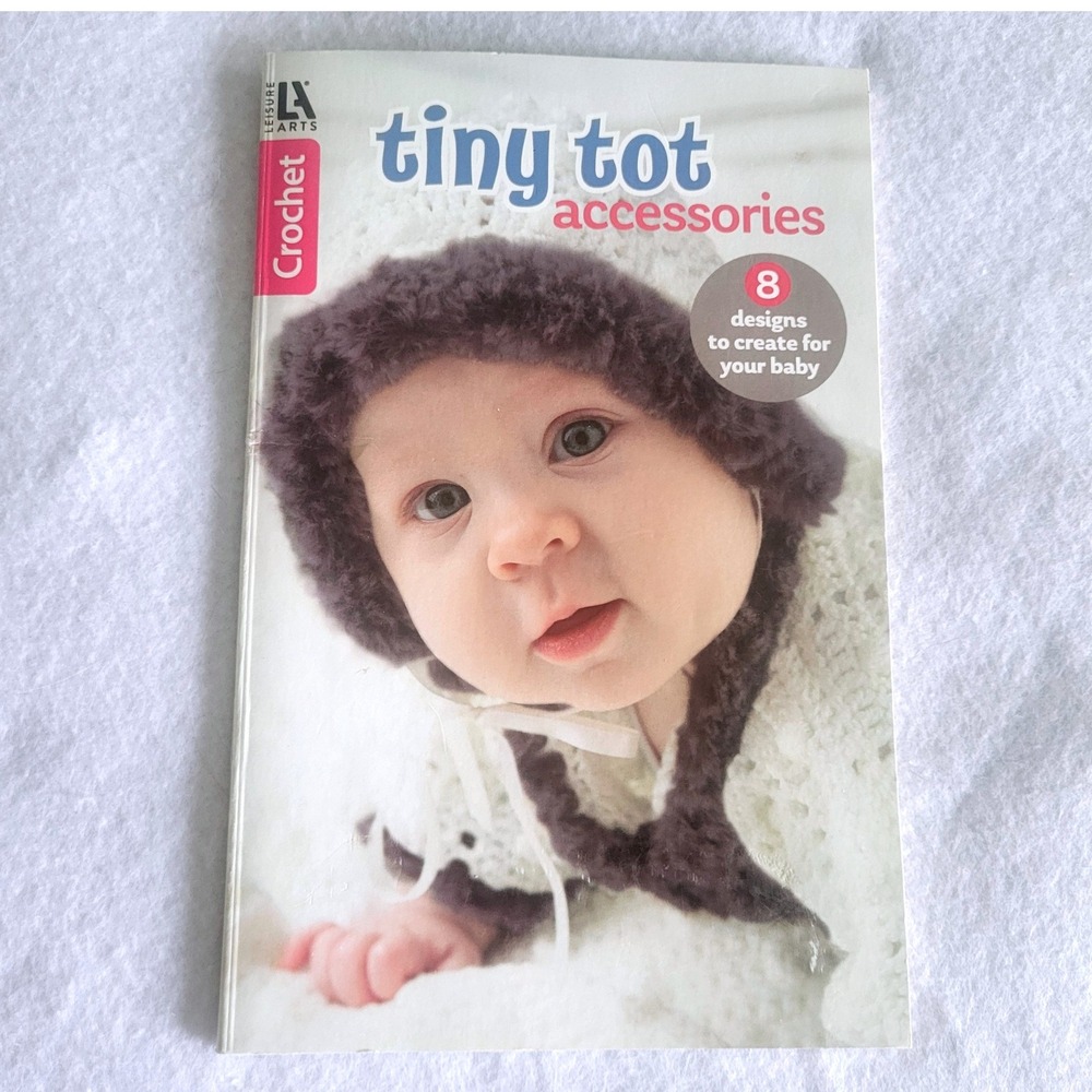 Leisure Arts Tiny‎ Tot Baby Crochet Pattern Book Infant Accessories